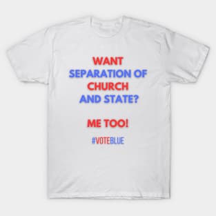 Want Separation of Church and State? T-Shirt